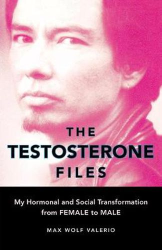 Cover image for The Testosterone Files: My Hormonal and Social Transformation from Female to Male