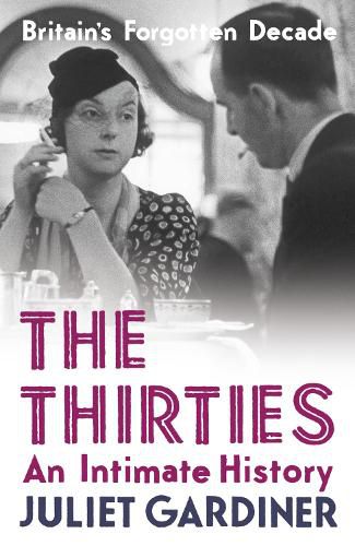 The Thirties: An Intimate History of Britain