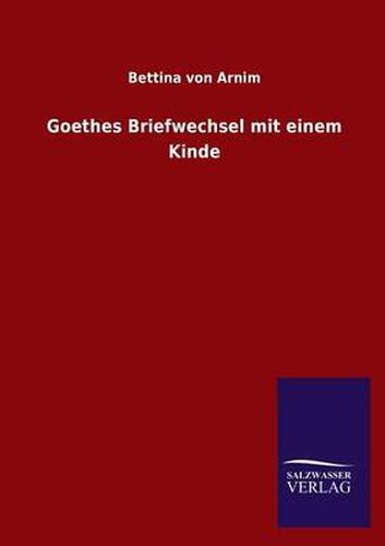 Cover image for Goethes Briefwechsel mit einem Kinde