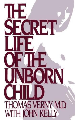 Secret Life of the Unborn Child: How You Can Prepare Your Baby for a Happy, Healthy Life