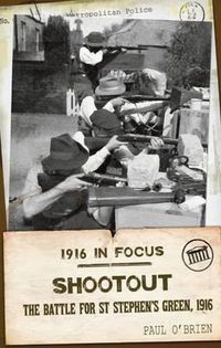 Cover image for Shootout: The Battle for St Stephen's Green, 1916