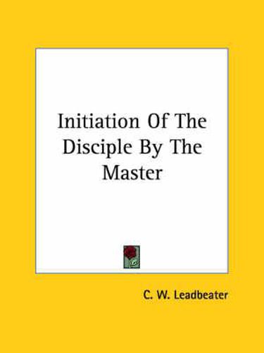 Cover image for Initiation of the Disciple by the Master