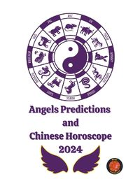 Cover image for Angels Predictions and Chinese Horoscope 2024