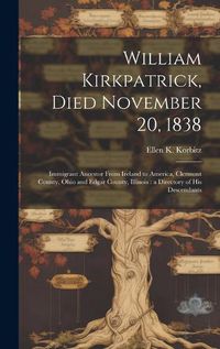 Cover image for William Kirkpatrick, Died November 20, 1838