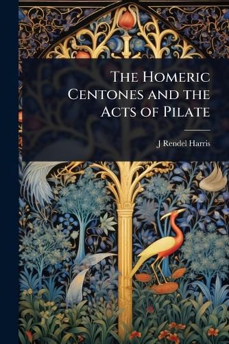 Cover image for The Homeric Centones and the Acts of Pilate