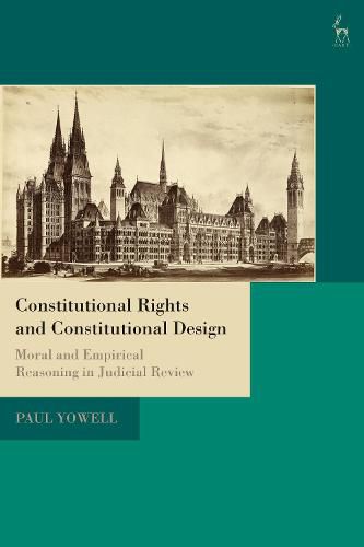 Cover image for Constitutional Rights and Constitutional Design: Moral and Empirical Reasoning in Judicial Review