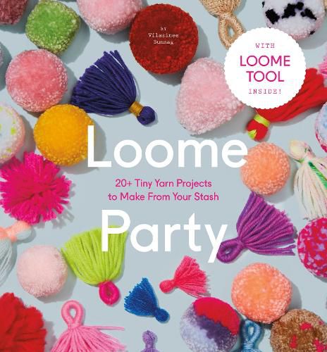 Cover image for Loome Party: 20+ Tiny Yarn Projects to Make from Your Stash