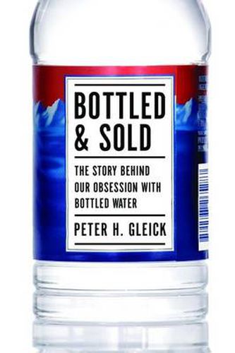 Cover image for Bottled and Sold: The Story Behind Our Obsession with Bottled Water