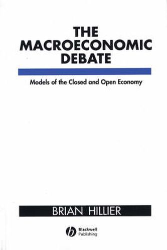 Cover image for The Macroeconomic Debate: Models of the Closed and Open Economy