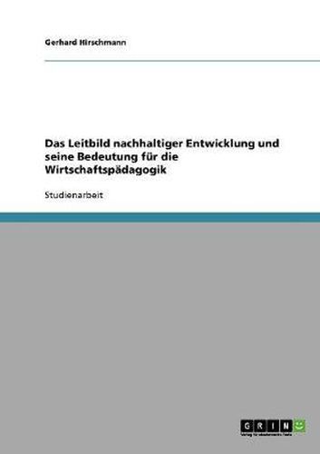 Cover image for Das Leitbild nachhaltiger Entwicklung und seine Bedeutung fur die Wirtschaftspadagogik