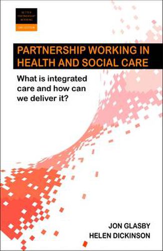 Cover image for Partnership Working in Health and Social Care: What is Integrated Care and How Can We Deliver It?