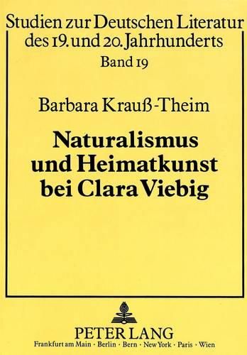 Naturalismus Und Heimatkunst Bei Clara Viebig: Darwinistisch-Evolutionaere Naturvorstellungen Und Ihre Aesthetischen Reaktionsformen