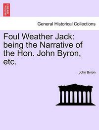 Cover image for Foul Weather Jack: Being the Narrative of the Hon. John Byron, Etc.