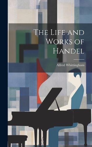 Cover image for The Life and Works of Handel