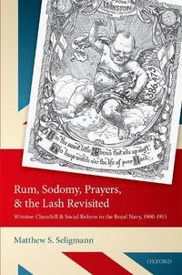 Cover image for Rum, Sodomy, Prayers, and the Lash Revisited: Winston Churchill and Social Reform in the Royal Navy, 1900-1915