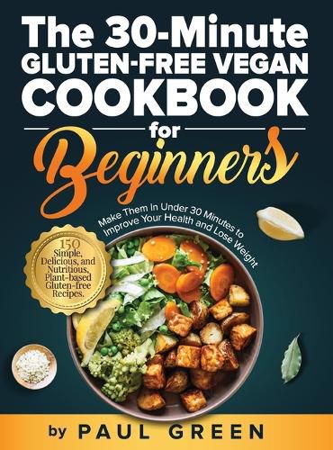 Cover image for The 30-Minute Gluten-free Vegan Cookbook for Beginners