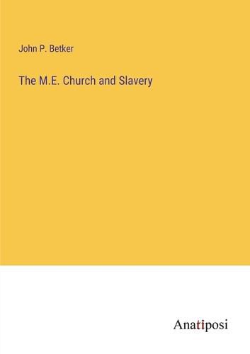 Cover image for The M.E. Church and Slavery