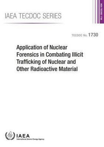 Application of nuclear forensics in combating illicit trafficking of nuclear and other radioactive material