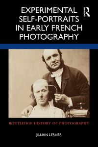 Cover image for Experimental Self-Portraits in Early French Photography