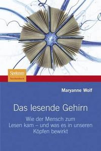 Cover image for Das lesende Gehirn: Wie der Mensch zum Lesen kam - und was es in unseren Koepfen bewirkt