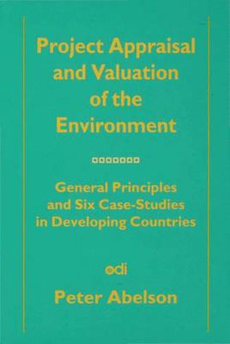 Cover image for Project Appraisal and Valuation of the Environment: General Principles and Six Case-Studies in Developing Countries