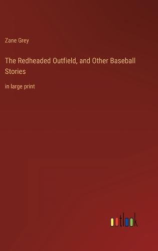 Cover image for The Redheaded Outfield, and Other Baseball Stories