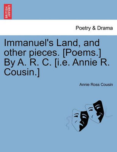 Cover image for Immanuel's Land, and Other Pieces. [Poems.] by A. R. C. [I.E. Annie R. Cousin.]