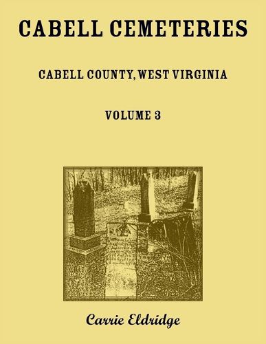 Cover image for Cabell Cemeteries. Cabell County, West Virginia Volume 3