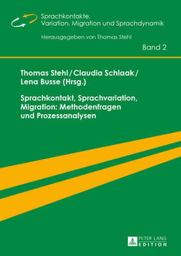 Sprachkontakt, Sprachvariation, Migration: Methodenfragen Und Prozessanalysen