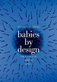 Cover image for Babies by Design: The Ethics of Genetic Choice