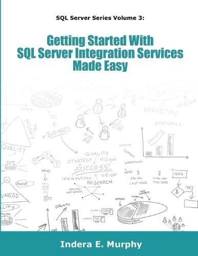 Getting Started with SQL Server Integration Services Made Easy