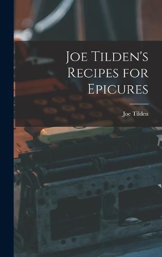 Joe Tilden's Recipes for Epicures