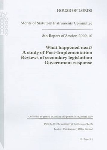 8th Report of Session 2009-10: What Happened Next? A Study of Post-implementation Reviews of Secondary Legislation Government Response