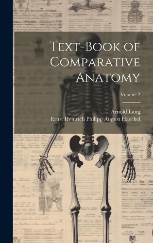 Cover image for Text-Book of Comparative Anatomy; Volume 2