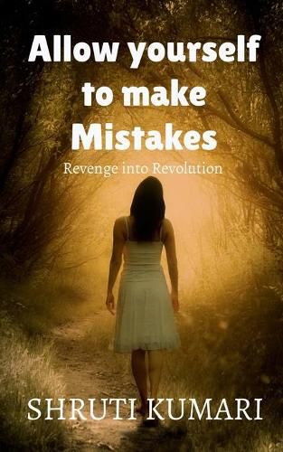 Cover image for Allow yourself to make mistakes: story of revenge into revolution