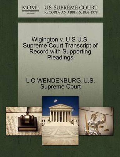 Cover image for Wigington V. U S U.S. Supreme Court Transcript of Record with Supporting Pleadings