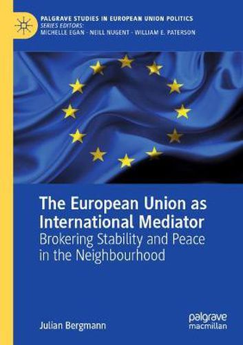 Cover image for The European Union as International Mediator: Brokering Stability and Peace in the Neighbourhood
