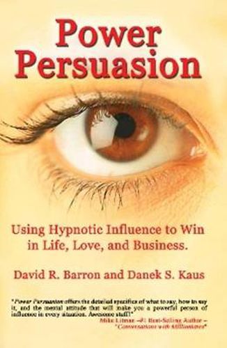 Cover image for Power Persuasion: Using Hypnotic Influence in Life, Love and Business