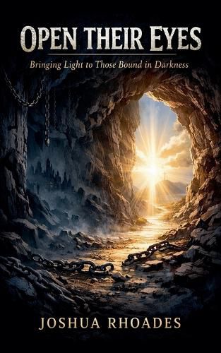 Cover image for Open Their Eyes - Bringing Light to Those Bound in Darkness