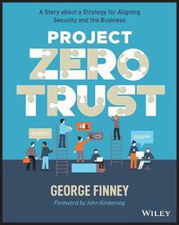 Cover image for Project Zero Trust - A Story about a Strategy for Aligning Security and the Business