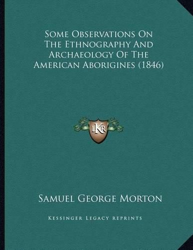 Cover image for Some Observations on the Ethnography and Archaeology of the American Aborigines (1846)