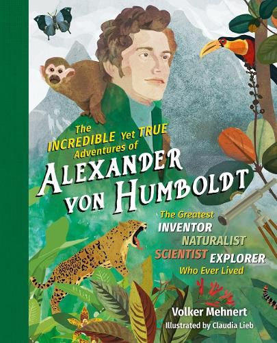 The Incredible Yet True Adventures of Alexander von Humboldt