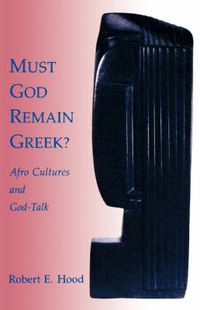 Cover image for Must God Remain Greek?: Afro Cultures and God-Talk