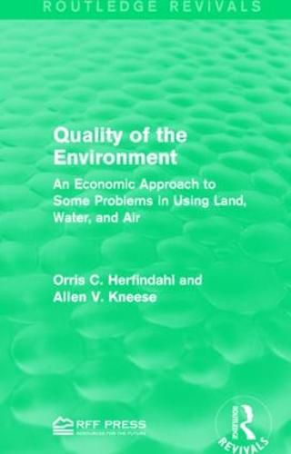 Cover image for Quality of the Environment: An Economic Approach to Some Problems in Using Land, Water, and Air