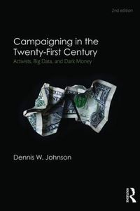 Cover image for Campaigning in the Twenty-First Century: Activism, Big Data, and Dark Money