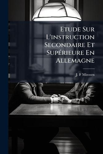 Cover image for Etude Sur L'Instruction Secondaire Et Sup Rieure En Allemagne