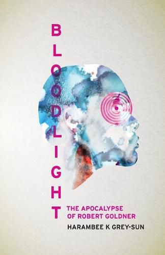 Cover image for BloodLight: The Apocalypse of Robert Goldner