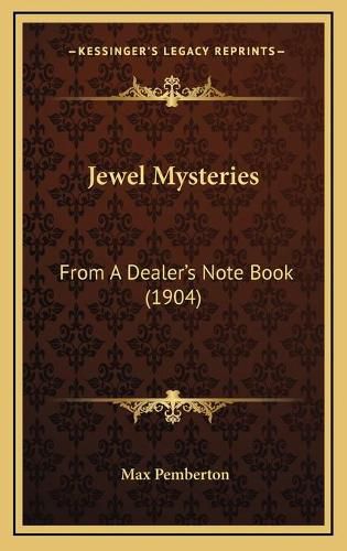 Jewel Mysteries: From a Dealer's Note Book (1904)