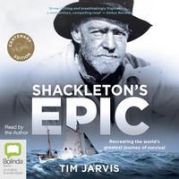 Cover image for Shackleton's Epic: Recreating the World's Greatest Journey of Survival