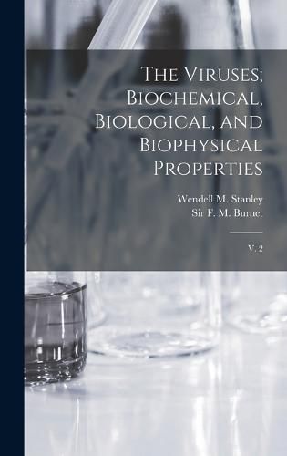 The Viruses; Biochemical, Biological, and Biophysical Properties